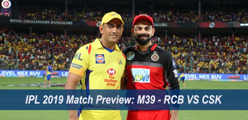 IPL 2019 Match Preview M39 - RCB VS CSK